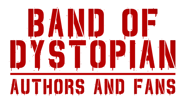 Band of Dystopian - Championing dystopian, apocalyptic, and post-apocalyptic fiction.